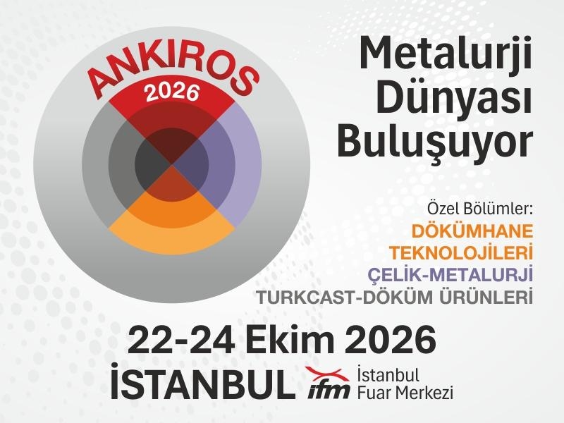 ANKIROS 2026 İstanbul’da Metalurji Sektörünü Bir Araya Getirecek