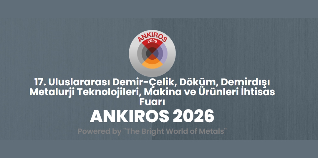 ANKIROS 2026 İstanbul’da Metalurji Sektörünü Bir Araya Getirecek