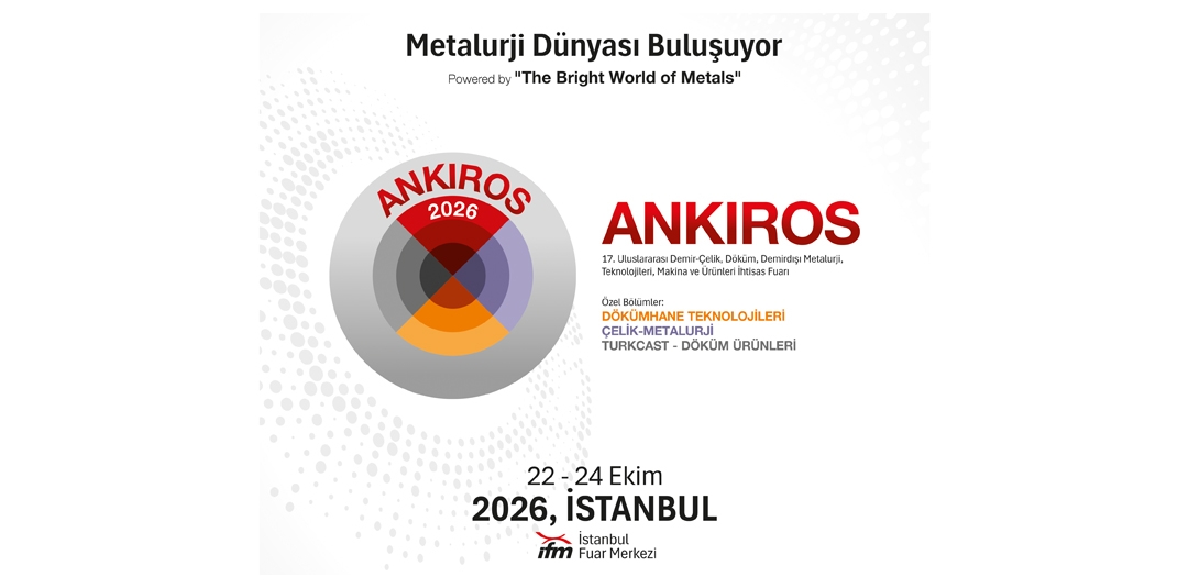ANKIROS 2026 İstanbul’da Metalurji Sektörünü Bir Araya Getirecek