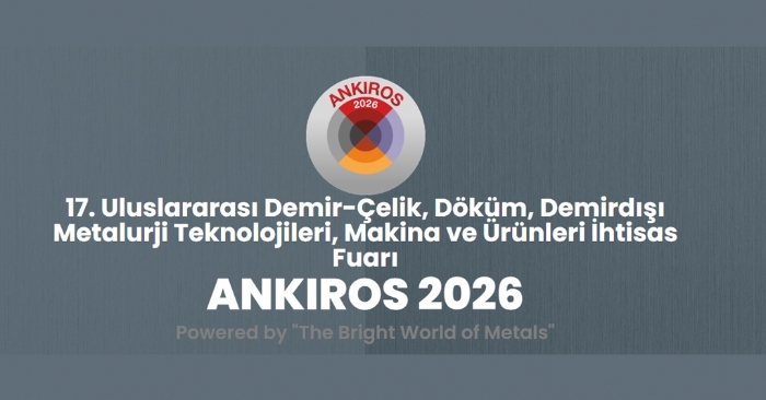 ANKIROS 2026 İstanbul’da Metalurji Sektörünü Bir Araya Getirecek