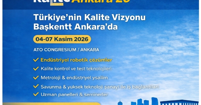 Kalite Ankara’26 Fuarı 04–07 Kasım 2026’da Gerçekleşecek