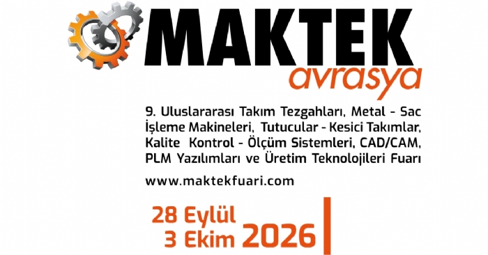 MAKTEK Avrasya 2026, Takım Tezgâhları ve Üretim Teknolojilerini İstanbul`da Buluşturacak