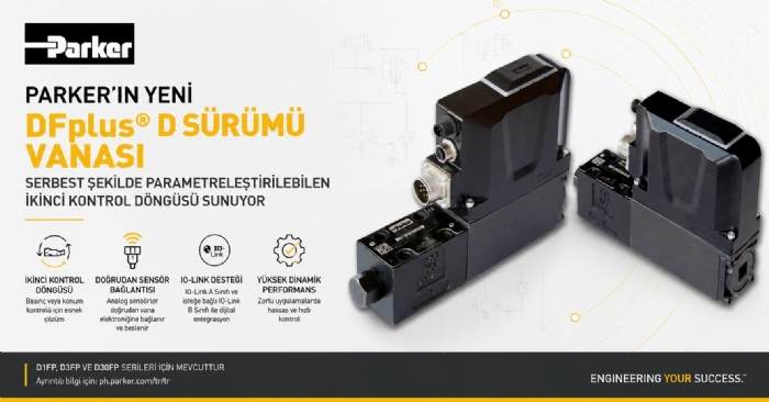 Parker DFplus® D Sürümü Vanalar ile Hassas Basınç ve Konum Kontrolünde Yeni Dönem