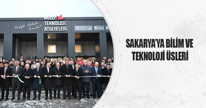 Sakarya’da Bilim ve Teknoloji Üsleri Kuruluyor