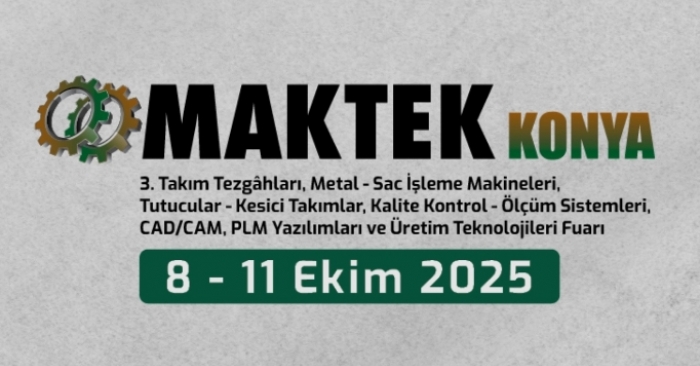 Yılın En Büyük Makine Teknolojileri Fuarı MAKTEK Konya